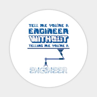 Tell me without telling me Engineer Magnet